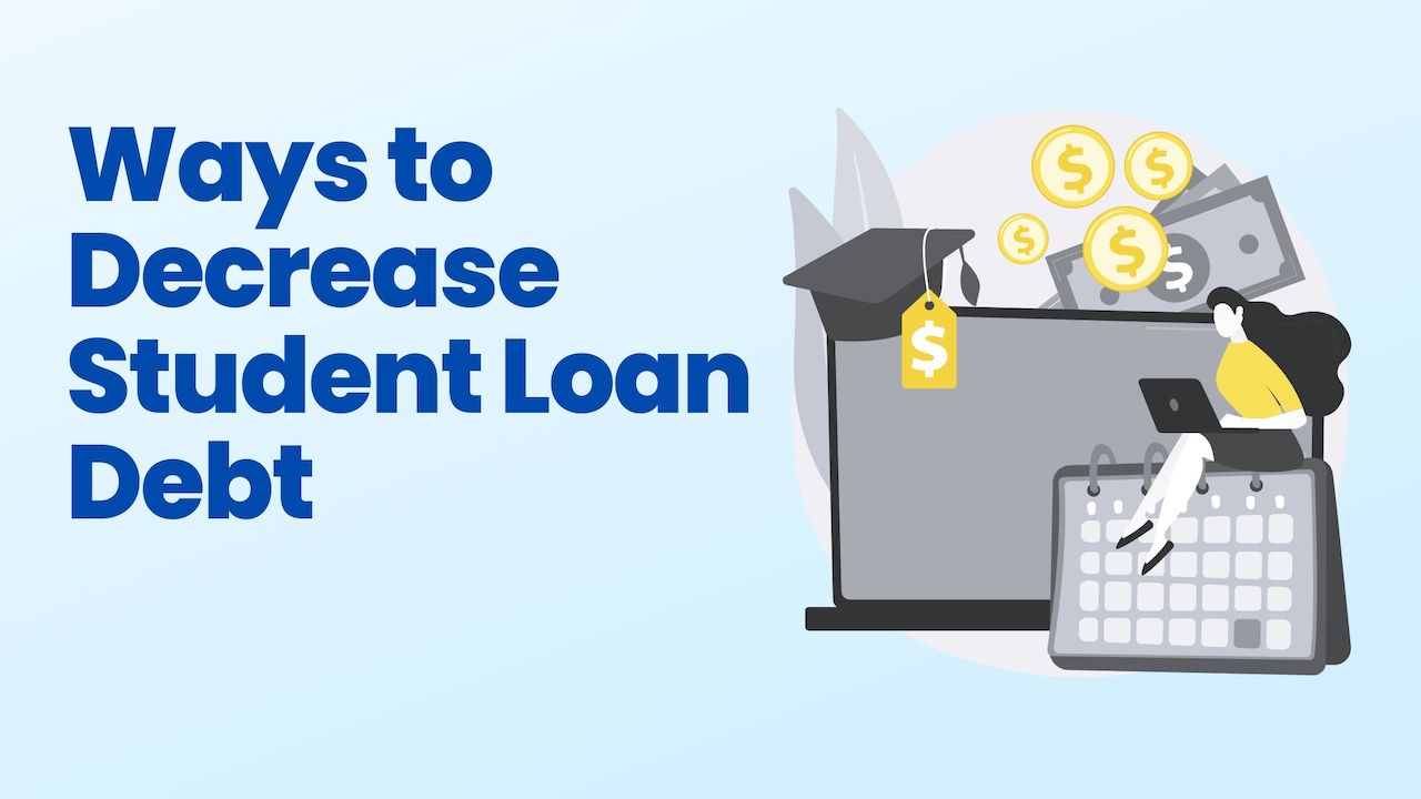 Ways to Decrease Student Loan Debt