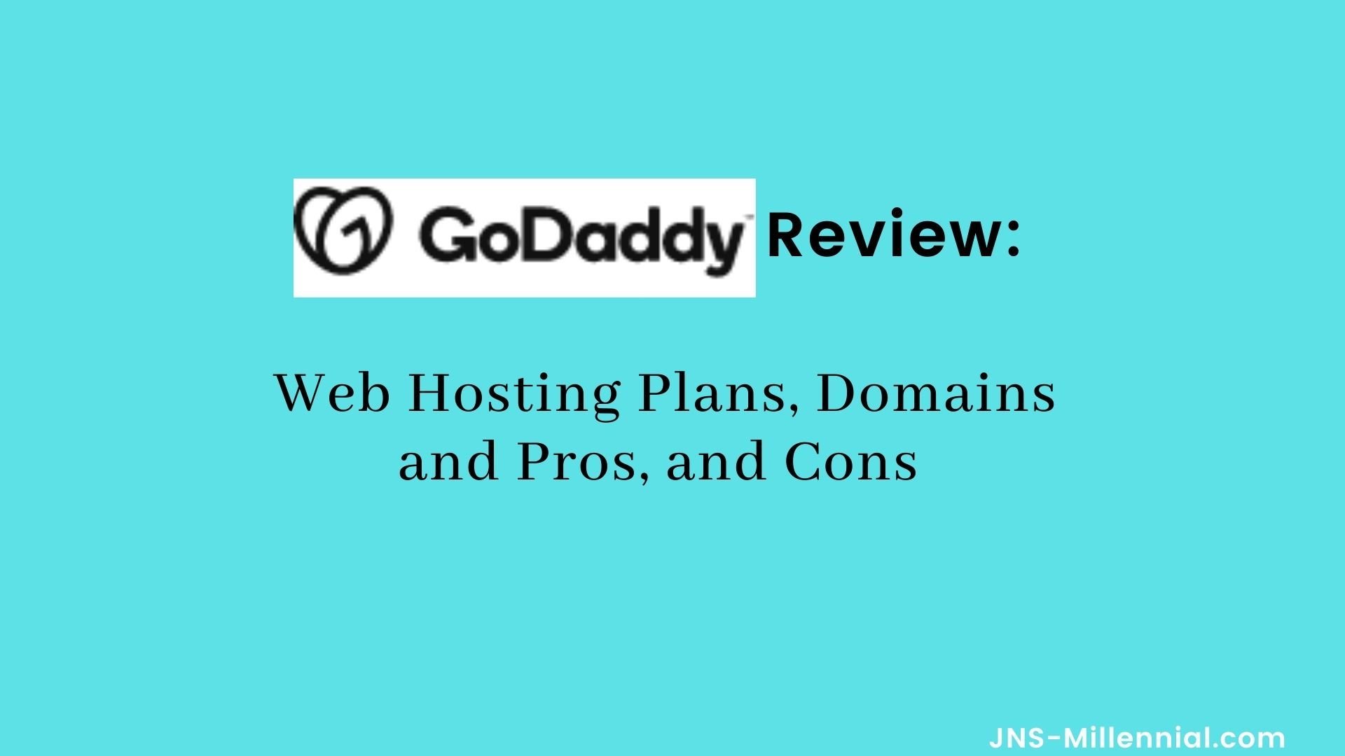 GoDaddy Review: Web Hosting Plans, Domains and Pros, and Cons