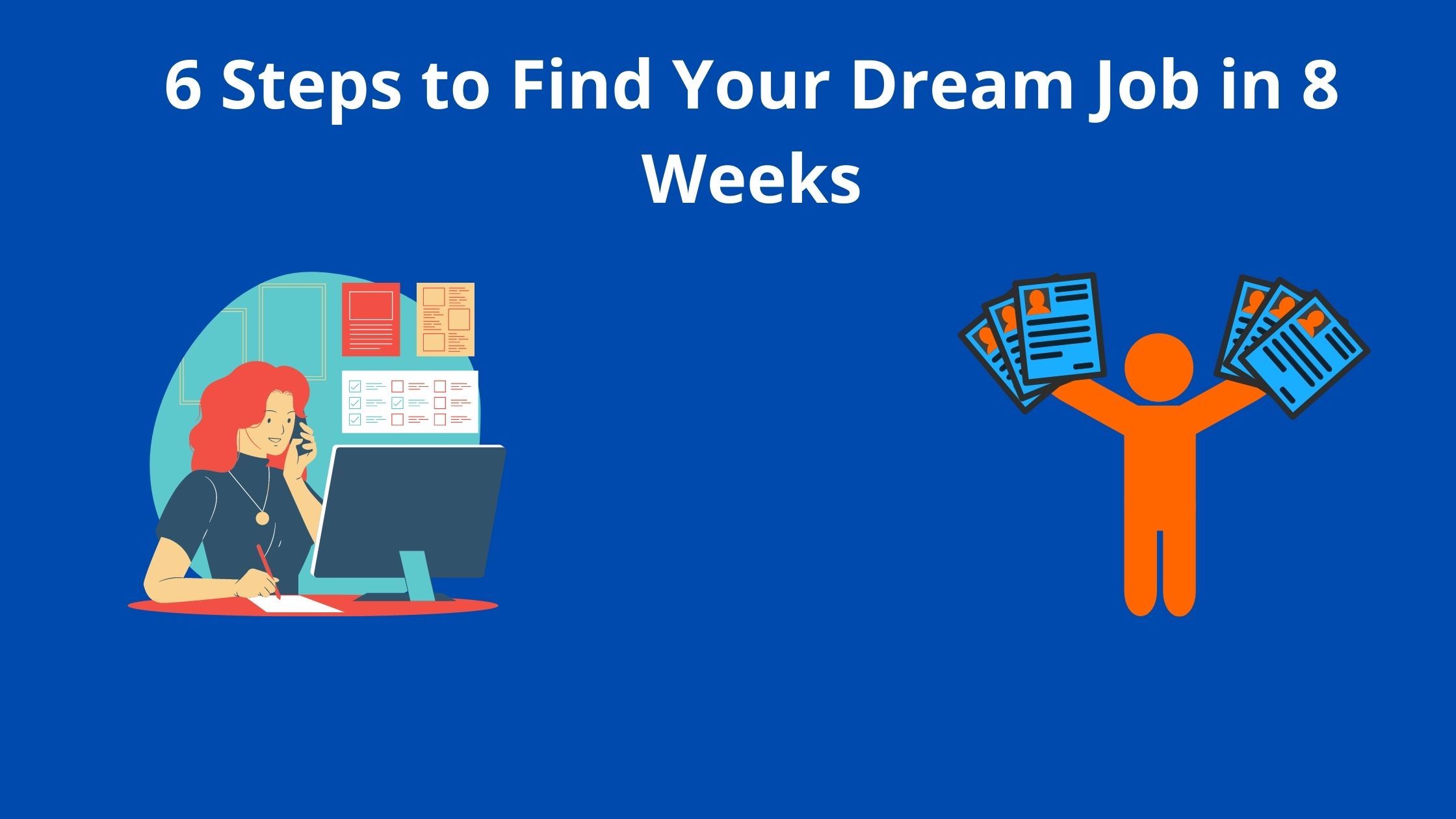 6 Steps to Find Your Dream Job in 8 Weeks
