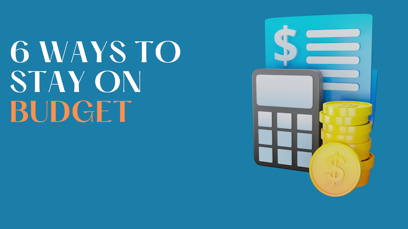 How to Save Money-6 Ways to Stay on Budget