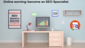 Online earning: become an SEO Specialist