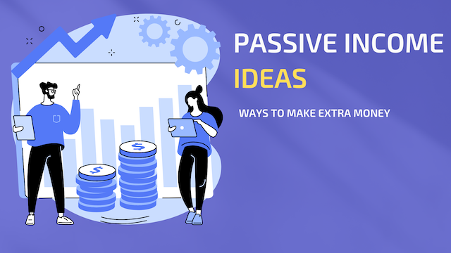 Passive Income Ideas- Different Ways to Make Extra Money