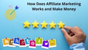 How Does Affiliate Marketing Works and Make Money