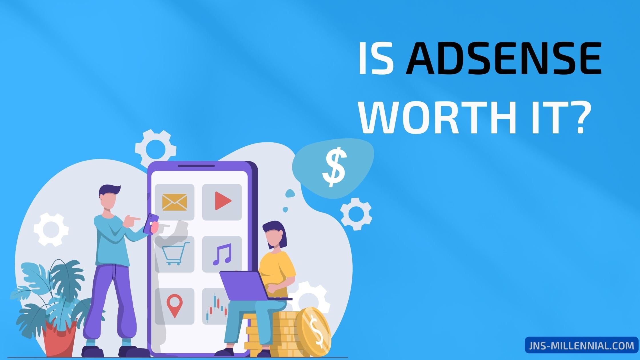 Is AdSense Worth It?make money blogging with Adsense
