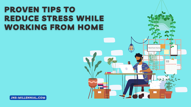 Ways To Reduce Blogging Stress While Working From Home