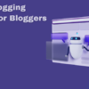 10 Best Free Blogging Tools For Bloggers