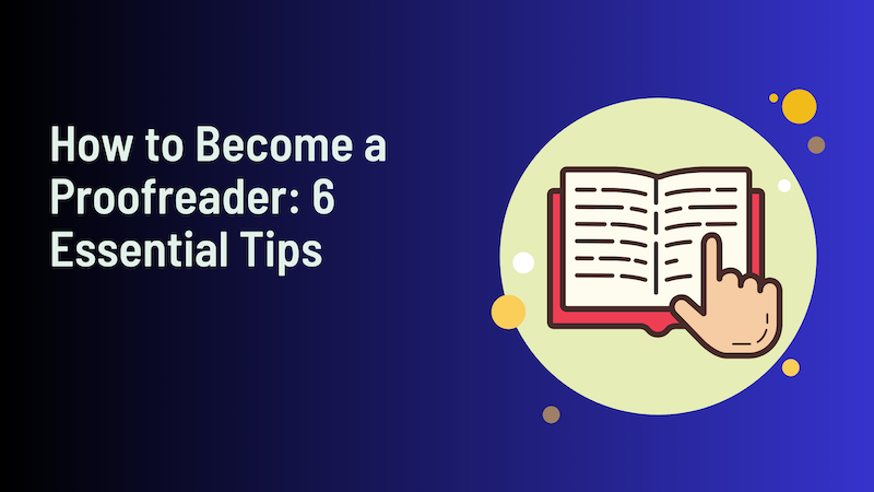How to Become a proofreader 6 Essential Tips