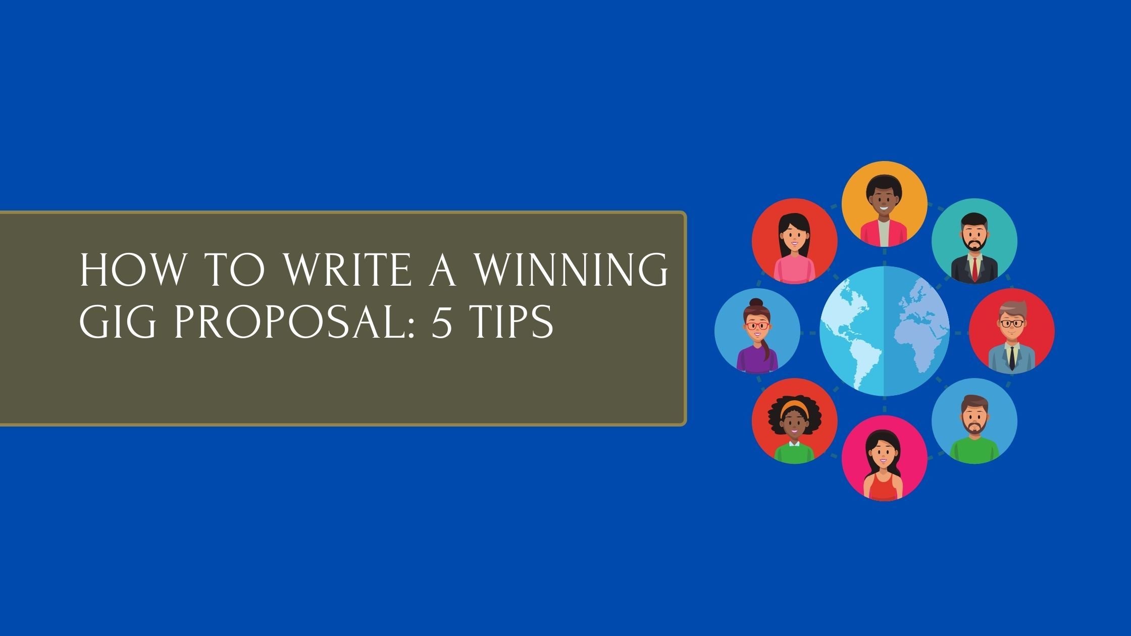 How To Write A Winning Gig Proposal: 5 Tips