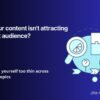 People Fail at Creating Attractive Content Because They don’t Focus on Their Niche